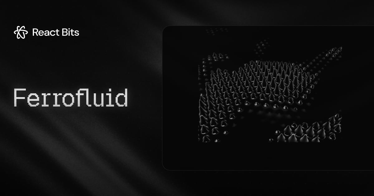 Ferrofluid, a React Bits component