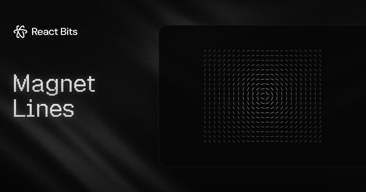 Magnet Lines, a React Bits component