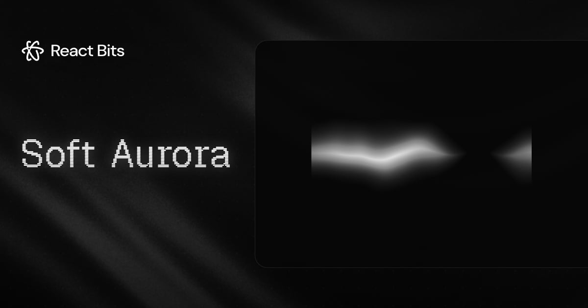 Soft Aurora, a React Bits component