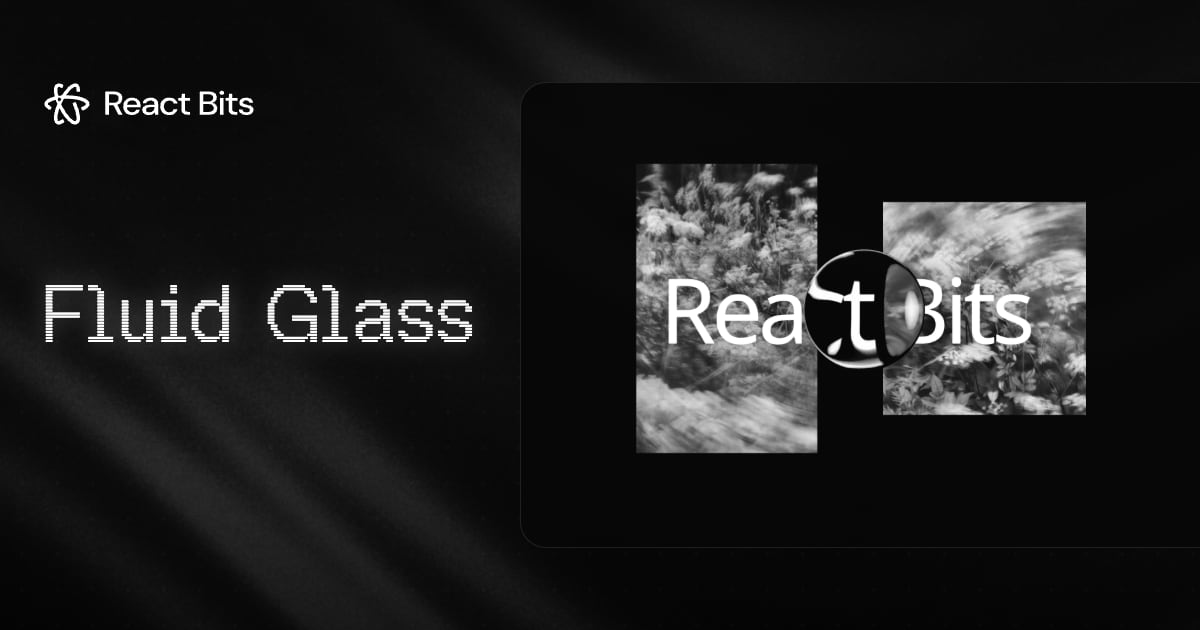 Fluid Glass, a React Bits component