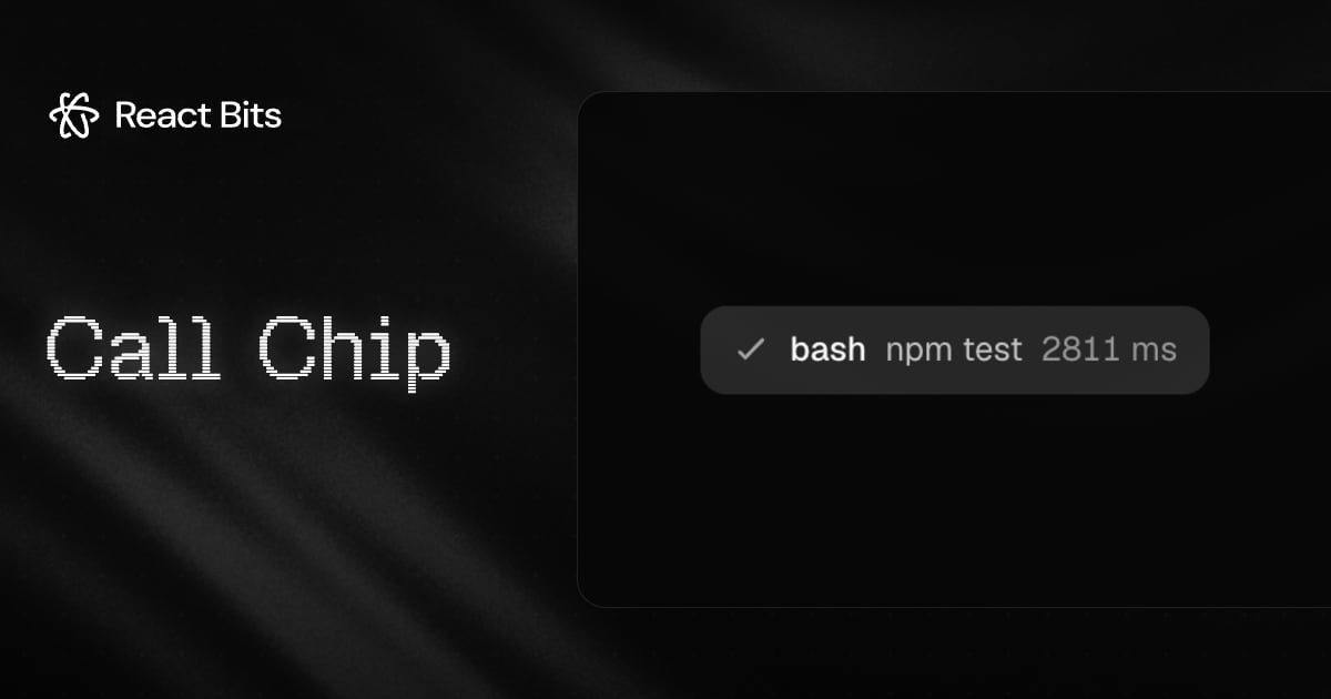 Call Chip, a React Bits component