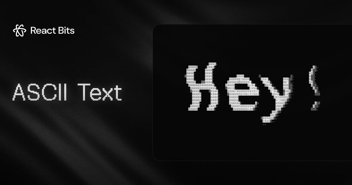 ASCII Text — React Text Animation | React Bits